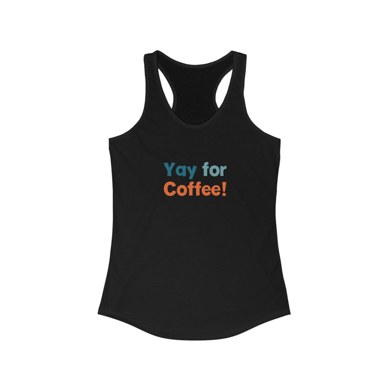 Yay for Coffee! Racerback Tank