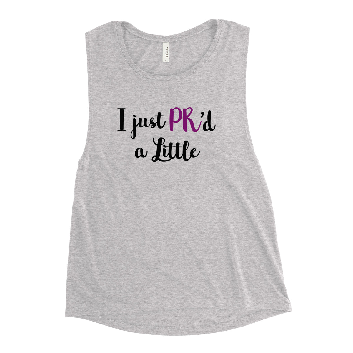 "PR'd a Little" Muscle Tank