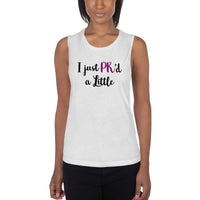 "PR'd a Little" Muscle Tank