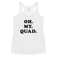 "Oh My Quad" Racerback Tank