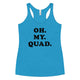 "Oh My Quad" Racerback Tank